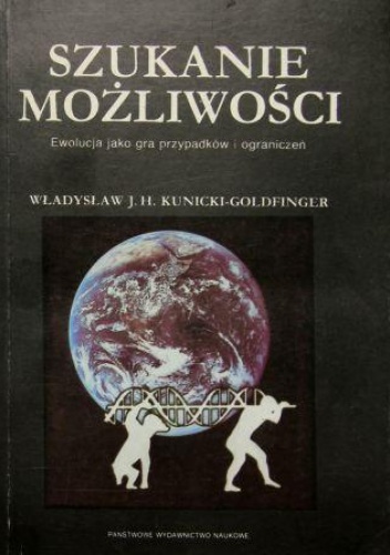 Okładka: Władysław J. H. Kunicki-Goldfinger - Szukanie możliwości. Ewolucja jako gra przypadków i ograniczeń