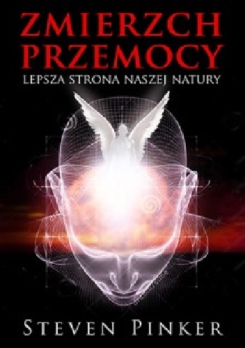Okładka: Steven Pinker - Zmierzch przemocy. Lepsza strona naszej natury