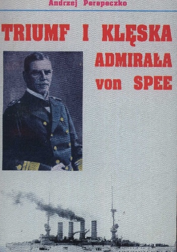 Okładka: Andrzej Perepeczko - Triumf i Klęska Admirała von Spee