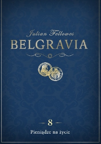 Okładka: Julian Fellowes - Belgravia. Pieniądze na życie