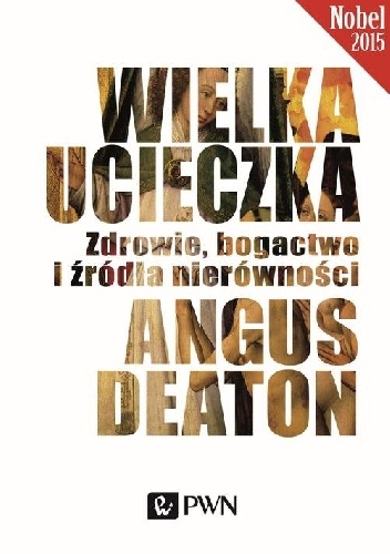 Okładka: Angus Deaton - Wielka ucieczka. Zdrowie, bogactwo i źródła nierówności