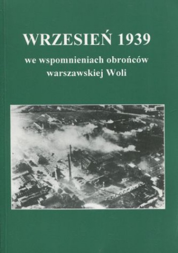 Okładka:  praca zbiorowa - Wrzesień 1939 we wspomnieniach obrońców warszawskiej Woli
