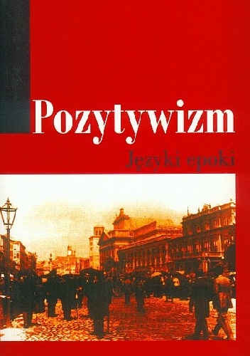 Okładka:  praca zbiorowa - Pozytywizm. Język epoki