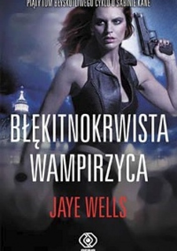 Okładka: Jaye Wells - Błękitnokrwista wampirzyca