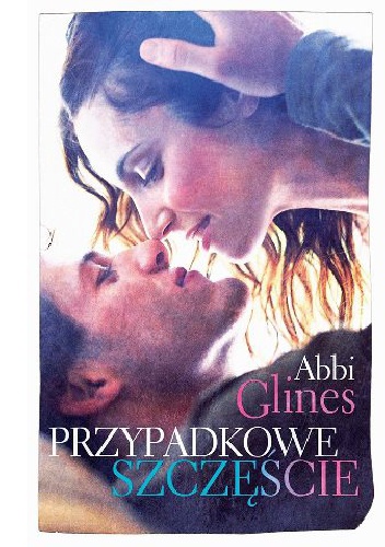 Okładka: Abbi Glines - Przypadkowe szczęście