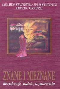 Okładka: Maria Kwiatkowska - Znane i nieznane. Rezydencje, ludzie, wydarzenia