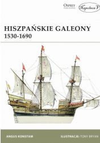 Okładka: Angus Konstam - Hiszpańskie galeony 1530-1690