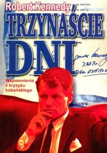 Okładka: Robert Kennedy - Trzynaście dni. Wspomnienia z kryzysu kubańskiego