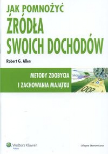 Okładka: Robert G. Allen - Jak pomnożyć źródła swoich dochodów