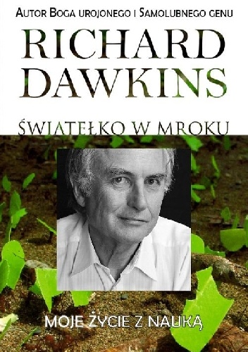 Okładka: Richard Dawkins - Światełko w mroku. Moje życie z nauką