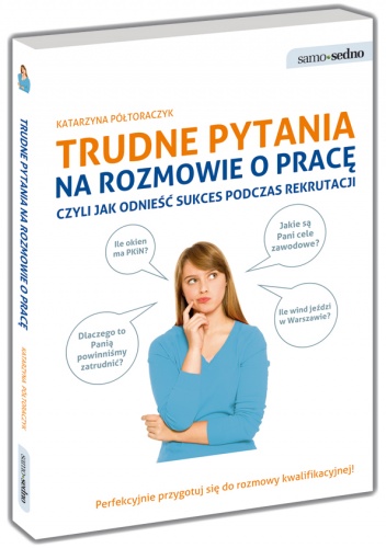 Okładka: Katarzyna Półtoraczyk - Trudne pytania na rozmowie o pracę, czyli jak odnieść sukces podczas rekrutacji