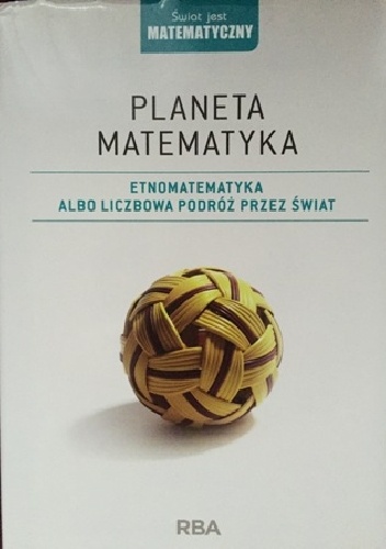 Okładka: Miquel Albertí - Planeta matematyka. Etnomatematyka albo liczbowa podróż przez świat