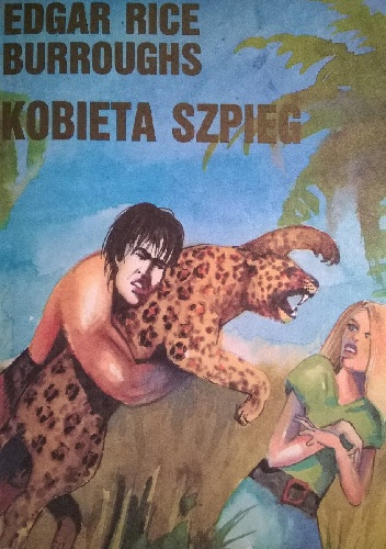 Okładka: Edgar Rice Burroughs - Przygody Tarzana człowieka leśnego T.VI Kobieta szpieg