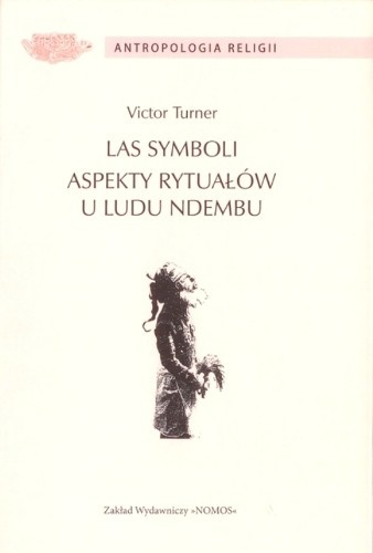 Okładka: Victor W. Turner - Las symboli. Aspekty rytuałów u ludu Ndembu