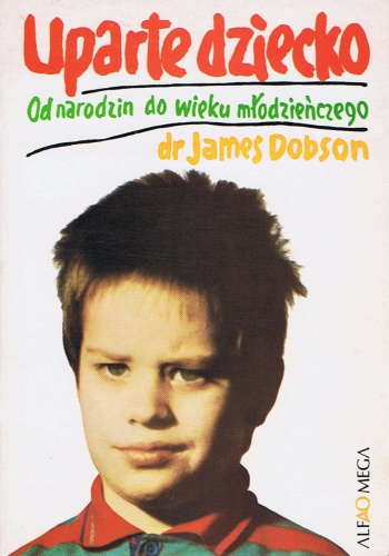 Okładka: James C. Dobson - Uparte dziecko