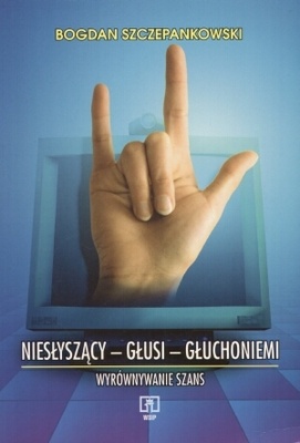 Okładka: Bogdan Szczepankowski - Niesłyszący, głusi, głuchoniemi wyrównywanie szans