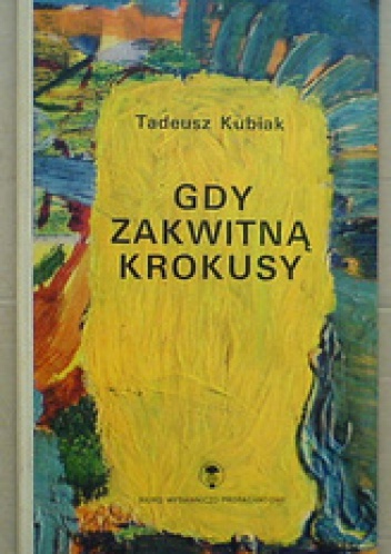Okładka: Tadeusz Kubiak - Gdy zakwitną krokusy