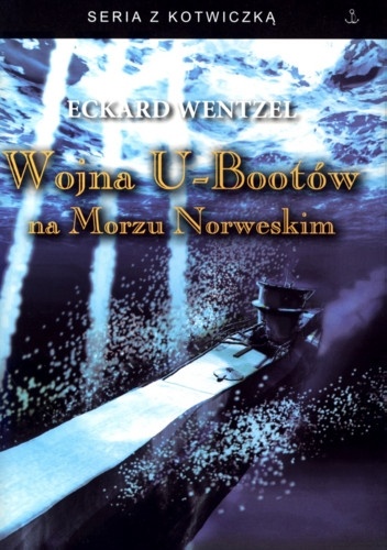 Okładka: Eckard Wentzel - Wojna U-Bootów na Morzu Norweskim