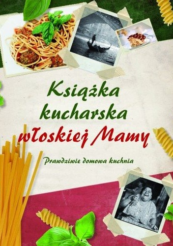 Okładka:  praca zbiorowa - Książka kucharska włoskiej Mamy