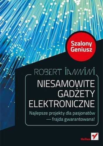 Okładka: Robert Iannini - Niesamowite gadżety elektroniczne. Szalony Geniusz