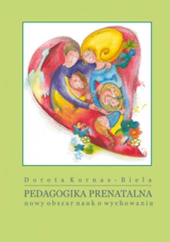 Okładka: Dorota Kornas- Biela - Pedagogika Prenatalna nowy obszar nauk o wychowaniu