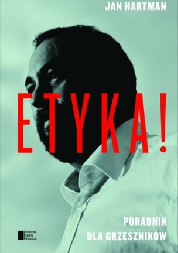 Okładka: Jan Hartman - Etyka! Poradnik dla grzeszników