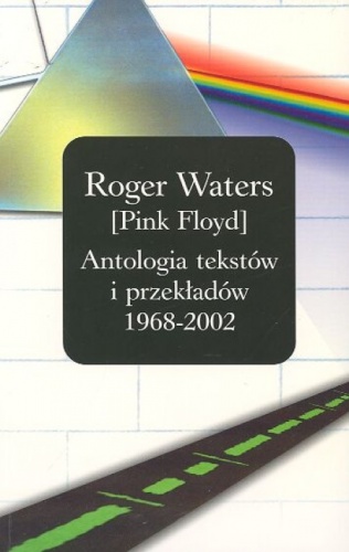 Okładka: Roger Waters - Antologia tekstów i przekładów 1968 - 2002