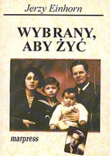 Okładka: Jerzy Einhorn - Wybrany, aby żyć: wspomnienia