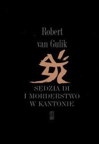Okładka: Robert Van Gulik - Sędzia Di i morderstwo w Kantonie