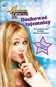 Okładka:  praca zbiorowa - Hannah Montana. Dochować tajemnicy