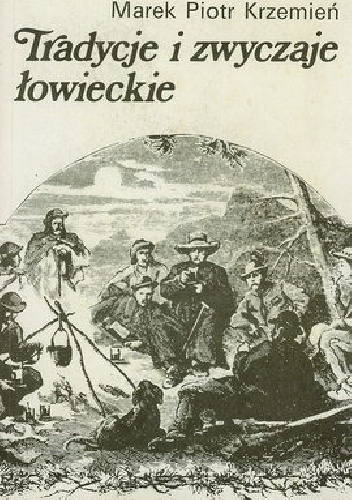 Okładka: Marek Piotr Krzemień - Tradycje i zwyczaje łowieckie