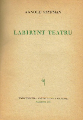 Arnold Szyfman - Labirynt teatru