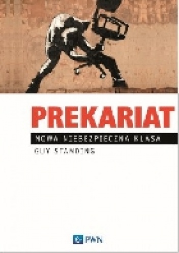 Okładka: Guy Standing - Prekariat. Nowa niebezpieczna klasa