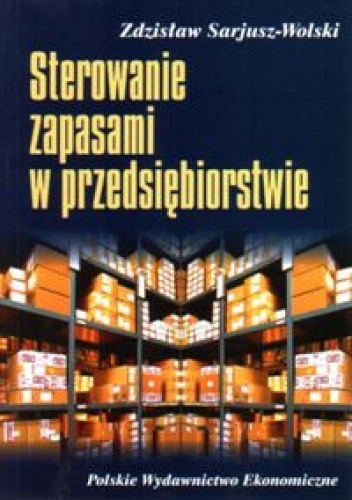 Okładka: Zdzisław Sarjusz-Wolski - Sterowanie zapasami w przedsiębiorstwie