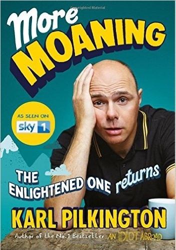 Okładka: Karl Pilkington - More Moaning: The Enlightened One Returns
