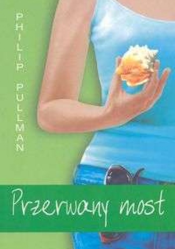 Okładka: Philip Pullman - Przerwany most