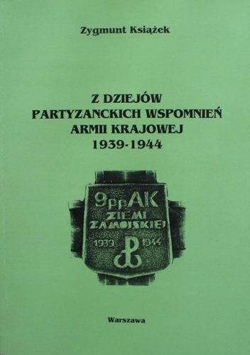 Okładka: Zygmunt Książek - Z dziejów partyzanckich wspomnień Armii Krajowej 1939-1944