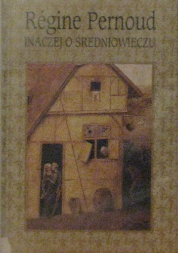 Okładka: Régine Pernoud - Inaczej o średniowieczu