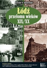 Okładka: Krzysztof R. Kowalczyński - Łódź przełomu wieków XIX/XX