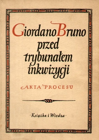 Okładka: Domenico Berti - Giordano Bruno przed trybunałem inkwizycji. Akta procesu