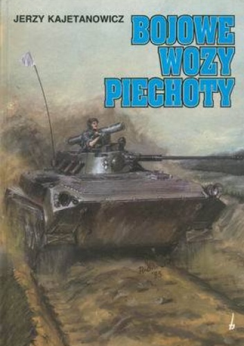 Okładka: Jerzy Kajetanowicz - Bojowe wozy piechoty