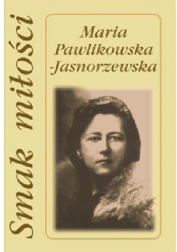 Okładka: Maria Pawlikowska-Jasnorzewska - Smak miłości