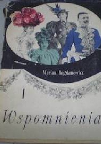 Okładka: Marian Rosco - Bogdanowicz - Wspomnienia. Tom 1