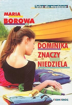 Okładka: Maria Borowa - Dominika znaczy niedziela
