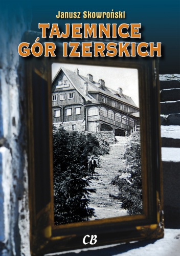 Okładka: Janusz Skowroński - Tajemnice Gór Izerskich