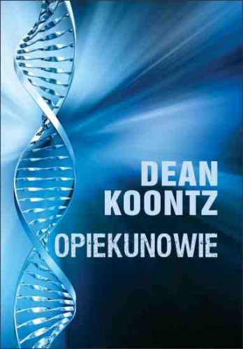 Okładka: Dean Koontz - Opiekunowie