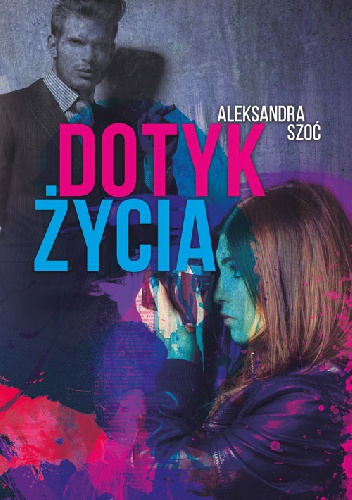Okładka: Aleksandra Szoć - Dotyk życia