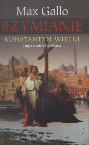 Okładka: Max Gallo - Konstantyn Wielki. Imperium Chrystusa