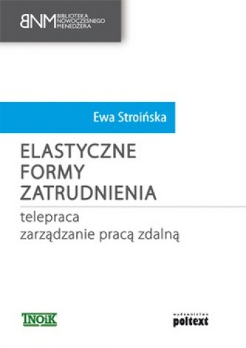 Okładka: Ewa Stroińska - Elastyczne formy zatrudnienia. Telepraca. Zarządzanie pracą zdalną