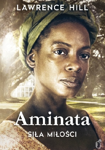 Okładka: Lawrence Hill - Aminata. Siła miłości